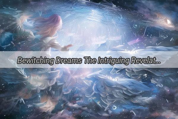 Bewitching Dreams The Intriguing Revelation of a Girlfriends Pregnancy